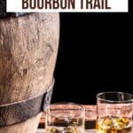 Bourbon barrel with glasses of bourbon for Pinterest.